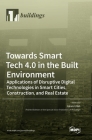 Towards Smart Tech 4.0 in the Built Environment: Applications of Disruptive Digital Technologies in Smart Cities, Construction, and Real Estate Cover Image