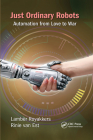 Just Ordinary Robots: Automation from Love to War By Lamber Royakkers, Rinie Van Est Cover Image