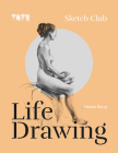 Tate: Sketch Club: Life Drawing Cover Image