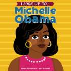 I Look Up To... Michelle Obama By Anna Membrino, Fatti Burke (Illustrator) Cover Image