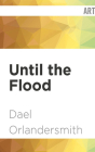 Until the Flood By Dael Orlandersmith, Dael Orlandersmith (Read by) Cover Image