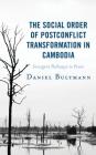 The Social Order of Postconflict Transformation in Cambodia: Insurgent Pathways to Peace (Modern Southeast Asia) Cover Image