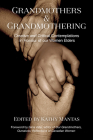 Grandmothers and Grandmothering: Creative and Critical Contemplations in Honour of our Women Elders By Kathy Mantas (Editor) Cover Image