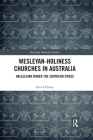 Wesleyan-Holiness Churches in Australia: Hallelujah Under the Southern Cross (Routledge Methodist Studies) By Glen O'Brien Cover Image
