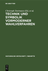 Technik Und Symbolik Vormoderner Wahlverfahren (Historische Zeitschrift / Beihefte #52) By Christoph Dartmann (Editor), Günther Wassilowsky (Editor), Thomas Weller (Editor) Cover Image