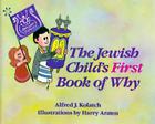 The Jewish Child's First Book of Why By Alfred J. Kolatch, Harry Araten (Illustrator) Cover Image