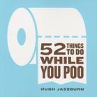 52 Things to Do While You Poo By Hugh Jassburn Cover Image