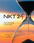 Nxt 24: Discover happiness and true joy in your life while you create a legacy Cover Image