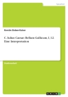 C. Iulius Caesar: Bellum Gallicum, I, 12. Eine Interpretation By Kerstin Sieben-Kaiser Cover Image