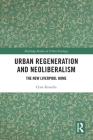 Urban Regeneration and Neoliberalism: The New Liverpool Home By Clare Kinsella Cover Image