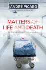 Matters of Life and Death: Public Health Issues in Canada By Andre Picard Cover Image