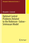 Optimal Control Problems Related to the Robinson-Solow-Srinivasan Model (Monographs in Mathematical Economics #4) Cover Image
