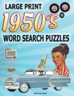 1950s Word Search Puzzle Book: Large Print Circle Word Activities Celebrating the Fifties Best. Fun for Adults, Seniors and Teens. Cover Image