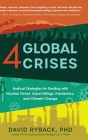4 Global Crises: Radical Strategies for Dealing with Nuclear Threat, Racial Injustice, Pandemics, and Climate Change By David Ryback Cover Image