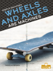 Wheels and Axles Are Machines By Douglas Bender Cover Image