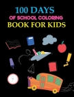 100 Days Of School Coloring Book For Kids Cover Image