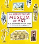 The Metropolitan Museum of Art: A 3D Expanding Pocket Guide (Panorama Pops) By Sarah McMenemy, Sarah McMenemy (Illustrator) Cover Image