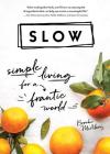 Slow: Simple Living for a Frantic World By Brooke McAlary Cover Image