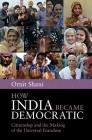 How India Became Democratic By Ornit Shani Cover Image