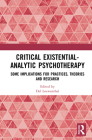 Critical Existential-Analytic Psychotherapy: Some Implications for Practices, Theories and Research By del Loewenthal (Editor) Cover Image