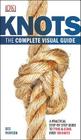 Knots:The Complete Visual Guide: A Practical Step-by-Step Guide to Tying and Using over 100 Knots Cover Image