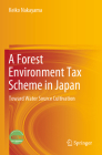 A Forest Environment Tax Scheme in Japan: Toward Water Source Cultivation By Keiko Nakayama Cover Image