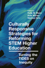 Culturally Responsive Strategies for Reforming Stem Higher Education: Turning the Tides on Inequity By Kelly M. Mack (Editor), Kate Winter (Editor), Melissa Soto (Editor) Cover Image