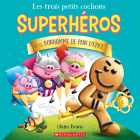 Les Trois Petits Cochons Superhéros Et Le Bonhomme de Pain d'Épice By Claire Evans, Claire Evans (Illustrator) Cover Image
