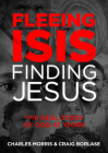Fleeing ISIS, Finding Jesus--ITPE: The Real Story of God at Work By Charles Morris, Craig Borlase Cover Image