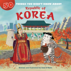 50 Things You Didn't Know about the Republic of Korea By Sean O'Neill, Sean O'Neill (Illustrator) Cover Image