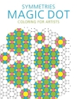 Symmetries: Magic Dot Coloring for Artists (Magic Dot Adult Coloring Series) Cover Image