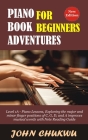 Piano Book Adventures For Beginners: Level 1A - Piano Lessons, Exploring the major and minor finger positions of C, G, D, and A improves musical words Cover Image