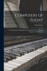 Composers of Today: a Comprehensive Biographical and Critical Guide to Modern Composers of All Nations Cover Image