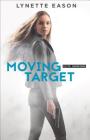 Moving Target (Elite Guardians #3) By Lynette Eason (Preface by) Cover Image