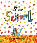 Fall is for School By Robert Neubecker, Robert Neubecker (Illustrator), Robert Neubecker (Cover design or artwork by) Cover Image