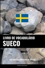 Livro de Vocabulário Sueco: Uma Abordagem Focada Em Tópicos By Pinhok Languages Cover Image
