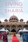 Living Sharia: Law and Practice in Malaysia (Critical Dialogues in Southeast Asian Studies) Cover Image