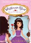 Beauty Queen (Whatever After #7) By Sarah Mlynowski Cover Image