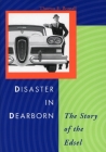 Disaster in Dearborn: The Story of the Edsel (Automotive History and Personalities) Cover Image