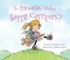 Do Princesses Make Happy Campers? By Carmela Lavigna Coyle, Mike Gordon (Illustrator) Cover Image