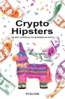 Crypto Hipsters: The Best Guidebook for Beginners in Crypto Cover Image