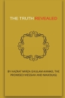 The Truth Revealed By Hadrat Mirza Ghulam Ahmad Cover Image