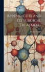 Appendicitis and its Surgical Treatment By Herman Mynter Cover Image