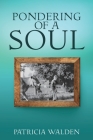 Pondering of a Soul By Patricia Walden Cover Image
