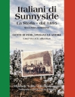 Italiani di Sunnyside: La Storia - dal 1895 By Elizabeth Libby Olivi Borgognoni, Elizabeth Libby Olivi Borgognoni (Translator) Cover Image