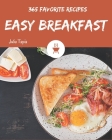 365 Favorite Easy Breakfast Recipes: Easy Breakfast Cookbook - All The Best Recipes You Need are Here! By Julia Tapia Cover Image