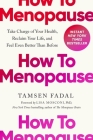 How to Menopause: Take Charge of Your Health, Reclaim Your Life, and Feel Even Better than Before By Tamsen Fadal, Lisa Mosconi, PhD (Foreword by) Cover Image