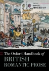 The Oxford Handbook of British Romantic Prose (Oxford Handbooks) By Robert Morrison (Editor) Cover Image
