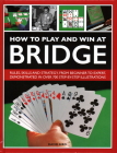 How to Play and Win at Bridge: History, Rules, Skills and Tactics By David Bird Cover Image