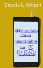 27 Thoughts About Streaming on Twitch By Travis I. Sivart Cover Image